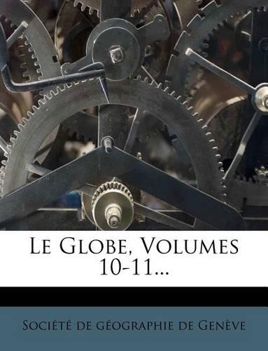 Le Globe, Volumes 10-11...