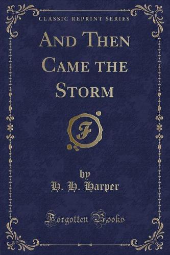 And Then Came the Storm (Classic Reprint): (English)