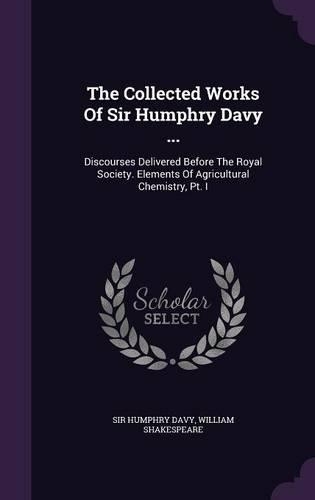 The Collected Works of Sir Humphry Davy ...