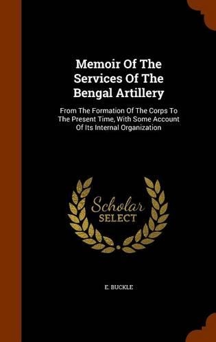 Memoir Of The Services Of The Bengal Artillery