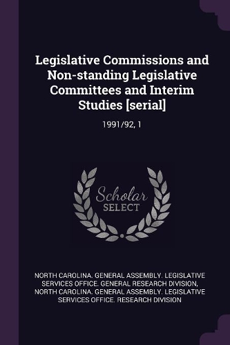 Legislative Commissions and Non-Standing Legislative Committees and Interim Studies [serial]