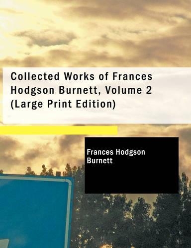 Collected Works of Frances Hodgson Burnett, Volume 2