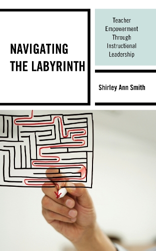 Navigating the Labyrinth: Teacher Empowerment Through Instructional Leadership