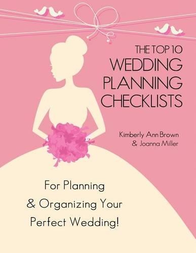 The Top 10 Wedding Planning Checklists: For Planning & Organizing Your Perfect Wedding(English)