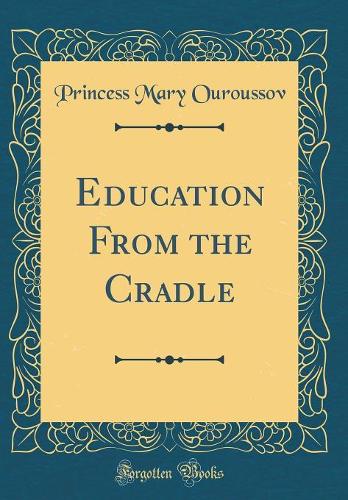Education From the Cradle (Classic Reprint)