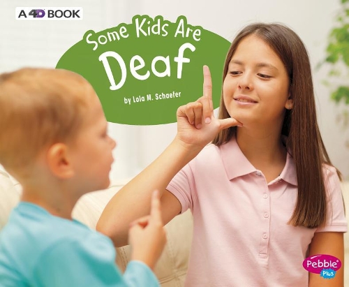 Some Kids Are Deaf: A 4D Book: (Understanding Differences)