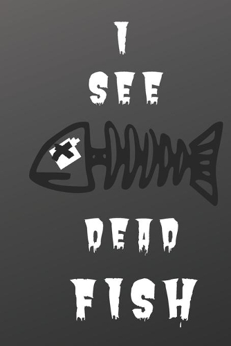 I see dead fish