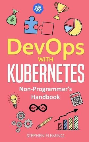 DevOps with Kubernetes: Non-Programmer's Handbook