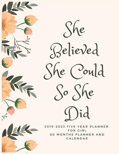 She Believed She Could So She Did: 2019-2023 Five Year Planner for Girl, 60 Months Planner and Calendar