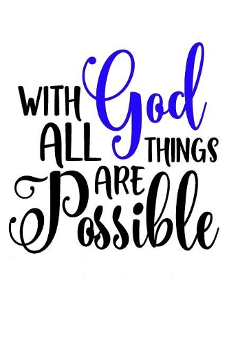 With God All Things Are Possible