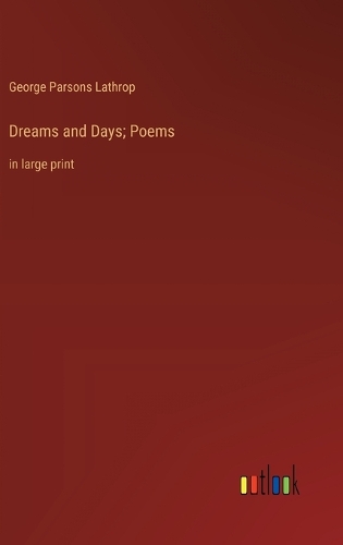 Dreams and Days; Poems: in large print