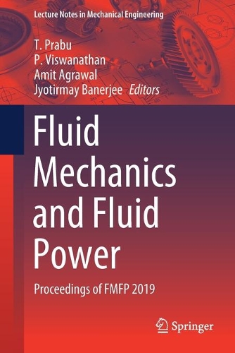 Fluid Mechanics and Fluid Power: Proceedings of Fmfp 2019(Lecture Notes in Mechanical Engineering)