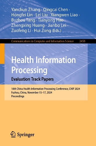 Health Information Processing. Evaluation Track Papers: 10th China Health Information Processing Conference, CHIP 2024, Fuzhou, China, November 15–17, 2024, Proceedings(2458 Communications in Computer and Information Science)
