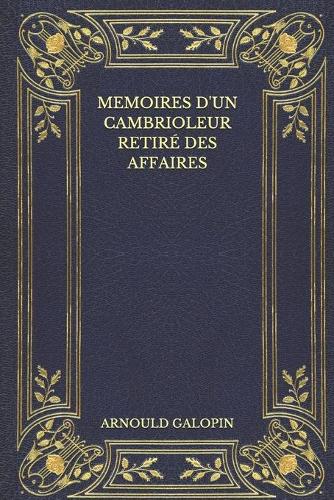 Memoires d'un cambrioleur retiré des affaires