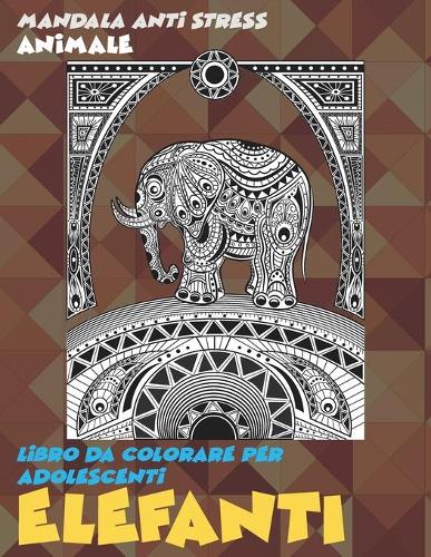 Libro da colorare per adolescenti - Mandala Anti stress - Animale - Elefanti