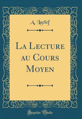 La Lecture au Cours Moyen (Classic Reprint)