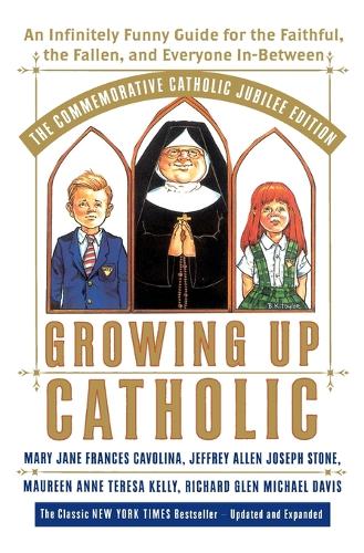 Growing Up Catholic: The Commemorative Catholic Jubilee Edition
