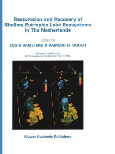 Restoration and Recovery of Shallow Eutrophic Lake Ecosystems in The Netherlands: Proceedings of a conference held in Amsterdam, The Netherlands, 18–19 April 1991(74 Developments in Hydrobiology)