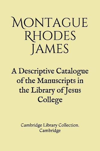 A Descriptive Catalogue of the Manuscripts in the Library of Jesus College