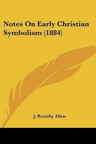 Notes On Early Christian Symbolism (1884): (English)