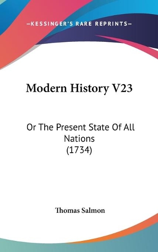 Modern History V23: Or The Present State Of All Nations (1734)(English)