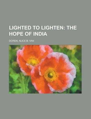 Lighted to Lighten; The Hope of India