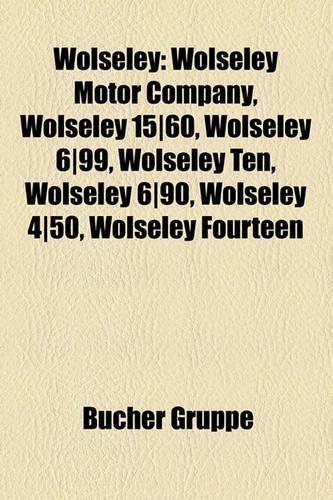 Wolseley: Wolseley Motor Company, Wolseley 1560, Wolseley 699, Wolseley Ten, Wolseley 690, Wolseley 450, Wolseley Fourteen(German)