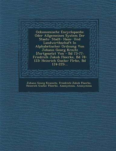 Oekonomische Encyclopaedie Oder Allgemeines System Der Staats- Stadt- Haus- Und Landwirthschaft in Alphabetischer Ordnung Von Johann Georg Kr Nitz [Fo