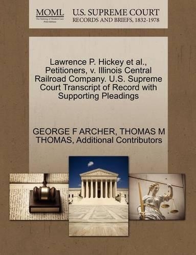 Lawrence P. Hickey et al., Petitioners, V. Illinois Central Railroad Company. U.S. Supreme Court Transcript of Record with Supporting Pleadings
