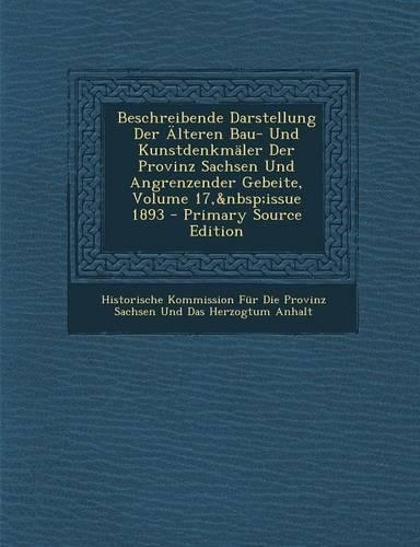 Beschreibende Darstellung Der Alteren Bau- Und Kunstdenkmaler Der Provinz Sachsen Und Angrenzender Gebeite, Volume 17, Issue 1893: (German)
