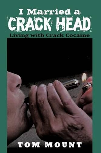 I Married a Crack Head: Living with Crack Cocaine(English)