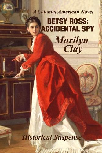 Betsy Ross: Accidental Spy: Expanded Edition(English)