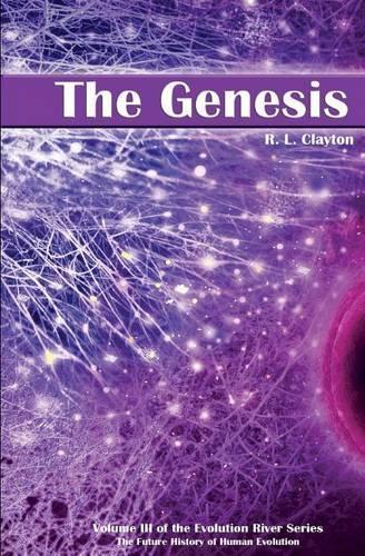 The Genesis: Volume 3 of the Future History of Human Evolution(Future History of Human Evolution)