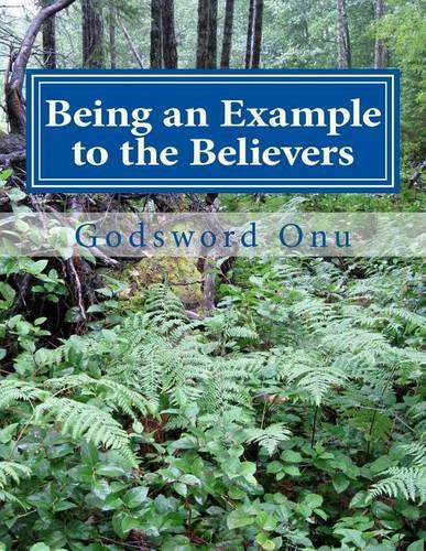 Being an Example to the Believers: Being Worthy of Imitation By Others(English)