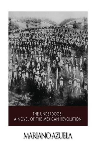 The Underdogs: A Novel of the Mexican Revolution(English)