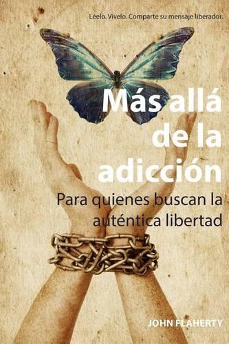 M�s All� de la Adicci�n: Para Quienes Buscan La Aut?ntica Libertad(Spanish)