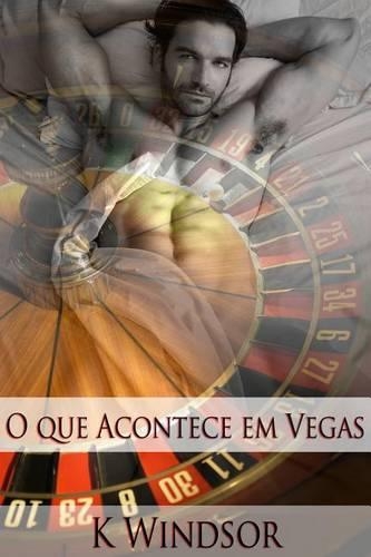 O Que Acontece Em Vegas: Uma Fantasia Erotica Gay