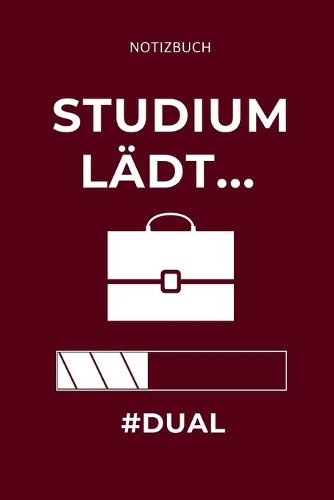 Notizbuch Studium Lädt... #dual: A5 TAGEBUCH zum Studium Anfang - Notizbuch für duale Studenten - witziger Spruch zum Abitur - Studienbeginn - Erstes Semester - Pruefung - Geburtsta