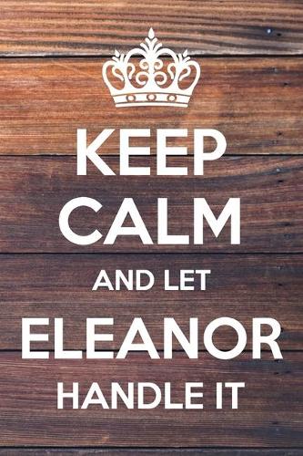 Keep Calm and Let Eleanor Handle It