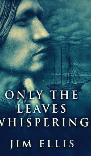 Only The Leaves Whispering (The Last Hundred Book 1)