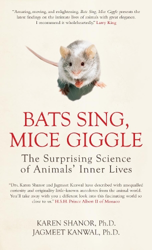 Bats Sing, Mice Giggle: The Surprising Science of Animals' Inner Lives