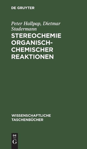 Stereochemie Organisch-Chemischer Reaktionen: (293 Wissenschaftliche Taschenbücher)