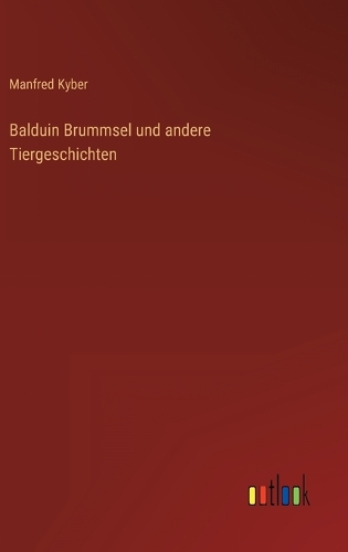 Balduin Brummsel und andere Tiergeschichten
