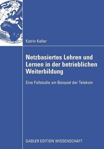 Netzbasiertes Lehren und Lernen in der betrieblichen Weiterbildung