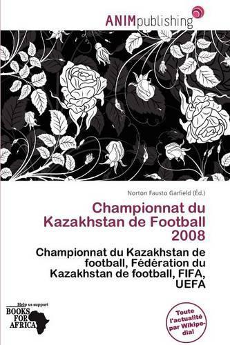 Championnat Du Kazakhstan de Football 2008: (French)