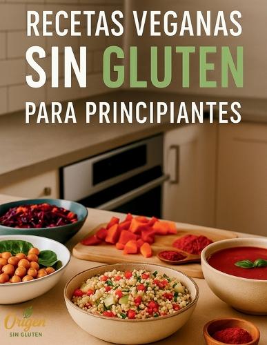 Recetas Veganas Sin Gluten para Principiantes