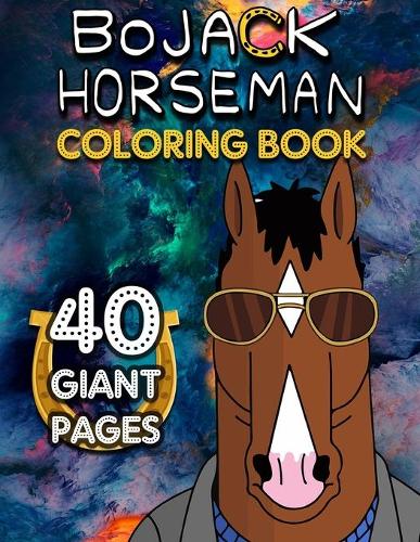 Bojack Horseman Coloring Book: GREAT Gift for Any Kid with HIGH QUALITY IMAGES and GIANT PAGES !!!