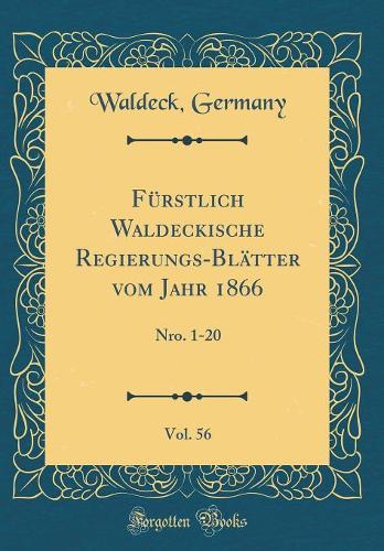 Fürstlich Waldeckische Regierungs-Blätter vom Jahr 1866, Vol. 56: Nro. 1-20 (Classic Reprint)