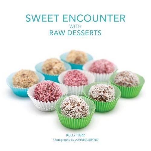 Sweet Encounter with Raw Desserts: (English)