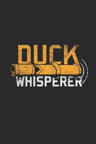 Duck Whisperer: Dotted Bullet Journal (6 X 9 -120 Pages) for for Duck Lover, and All Animal Lover